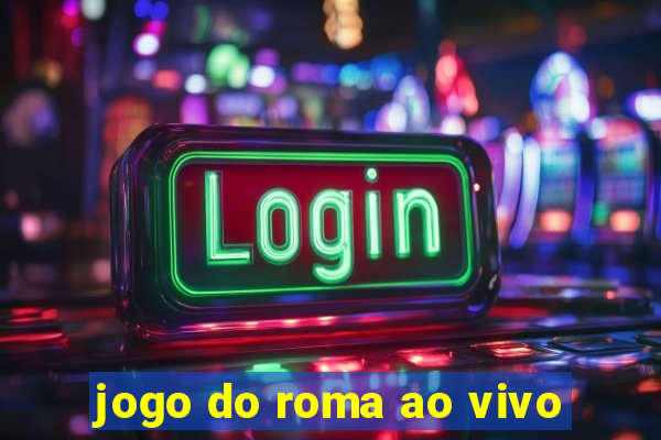 jogo do roma ao vivo